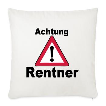Rente Rentner Rentnerin Berufe Achtung Rentner(25) - Sofakissenbezug 45 x 45 cm - Naturweiß  - Vorne