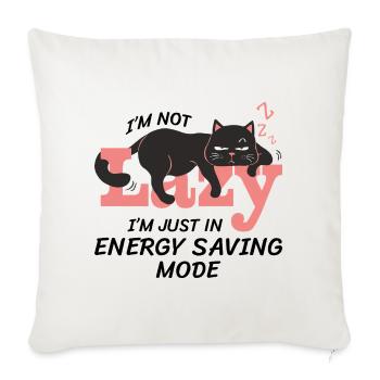 I'm Not Lazy I'm Just In Energy Saving Mode - Sofa pillowcase 17,3'' x 17,3'' (45 x 45 cm) - natural white - Front