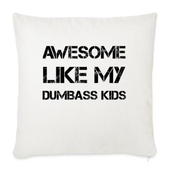 AWESOME LIKE MY DUMBASS KIDS Gift Dad Funny - Sofa pillowcase 17,3'' x 17,3'' (45 x 45 cm) - natural white - Front