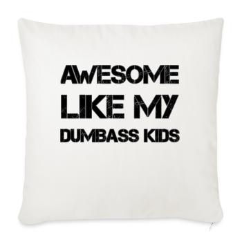 AWESOME LIKE MY DUMBASS KIDS Gift Dad Funny - Sofa pillowcase 17,3'' x 17,3'' (45 x 45 cm) - natural white - Front
