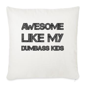 AWESOME LIKE MY DUMBASS KIDS Gift Dad Funny - Sofa pillowcase 17,3'' x 17,3'' (45 x 45 cm) - natural white - Front