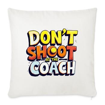 Nicht auf den Trainer schießen - Sofakissenbezug 45 x 45 cm - Naturweiß  - Vorne