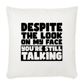 Malgré mon expression, vous parlez toujours # - Housse de coussin décorative 45 x 45 cm - blanc nature - Devant