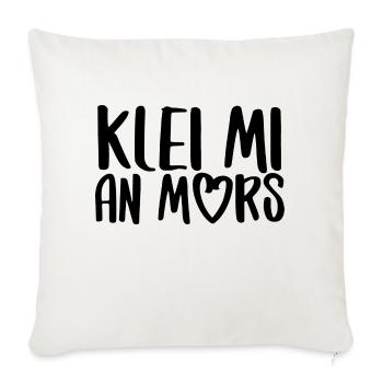 klei mi an mors Plattdeutsch platt Dialekt - Sofakissenbezug 45 x 45 cm - Naturweiß  - Vorne