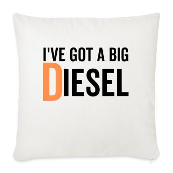 I've Got a Big Diesel - Sofa pillowcase 17,3'' x 17,3'' (45 x 45 cm) - natural white - Front