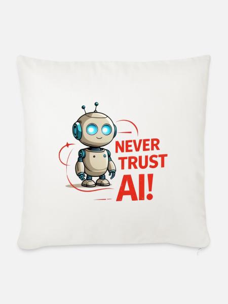 Never Trust AI - Sofakissenbezug 45 x 45 cm - Naturweiß