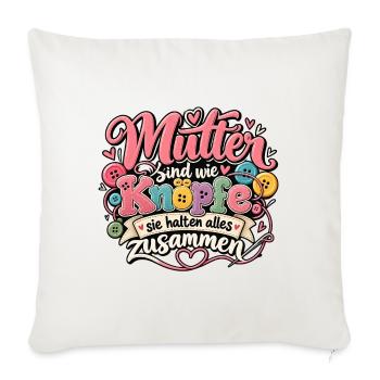 Mütter sind wie Knöpfe Geschenkidee für Mama - Sofakissenbezug 45 x 45 cm - Naturweiß  - Vorne