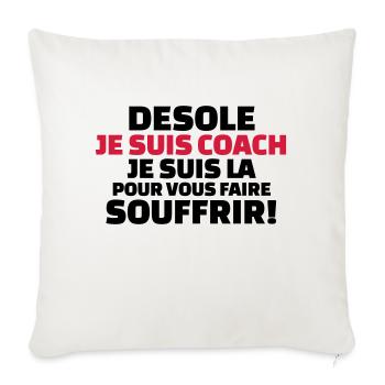 désolé je suis coach...pour vous faire souffrir - Housse de coussin décorative 45 x 45 cm - blanc nature - Devant