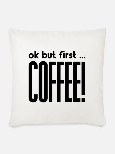 Ok, but first ... - KAFFEE! - Sofakissenbezug 45 x 45 cm - Naturweiß