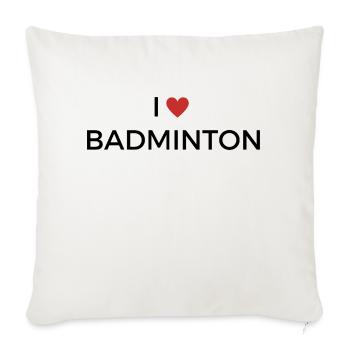 I Love Badminton - T Shirt - Sofa pillowcase 17,3'' x 17,3'' (45 x 45 cm) - natural white - Front