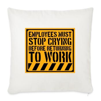 Stop Crying Before Returning to Work Spruch Logo - Sofakissenbezug 45 x 45 cm - Naturweiß  - Vorne