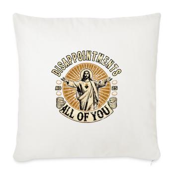 DISAPPOINTMENTS ALL OF, Christen Religionen - Sofakissenbezug 45 x 45 cm - Naturweiß  - Vorne