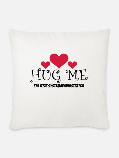 HUG ME! i'm your Systemadministrator - Sofakissenbezug 45 x 45 cm - Naturweiß