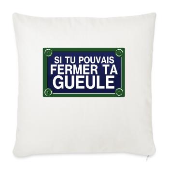 si tu pouvais fermer ta gueule plaque rue insulte - Housse de coussin décorative 45 x 45 cm - blanc nature - Devant