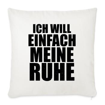 Ich will einfach meine Ruhe - Sofakissenbezug 45 x 45 cm - Naturweiß  - Vorne