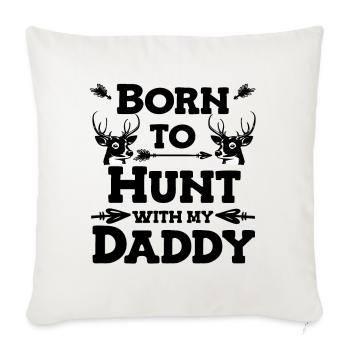 Né pour aller chasser avec papa Jeunes chasseurs - Housse de coussin décorative 45 x 45 cm - blanc nature - Devant
