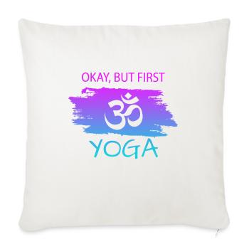 Okay but first Yoga - Sofakissenbezug 45 x 45 cm - Naturweiß  - Vorne
