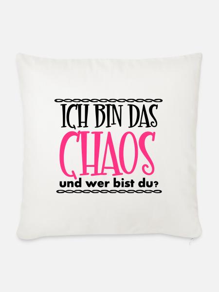 Ich bin das Chaos Geschenk - Sofakissenbezug 45 x 45 cm - Naturweiß 
