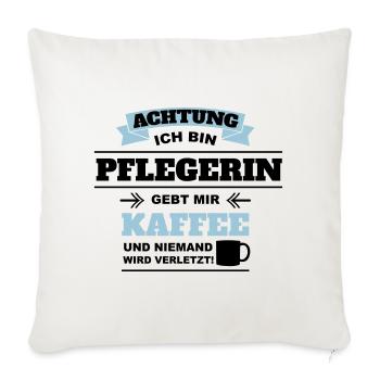Gebt mir Kaffee ich bin Pflegerin - Sofakissenbezug 45 x 45 cm - Naturweiß  - Vorne