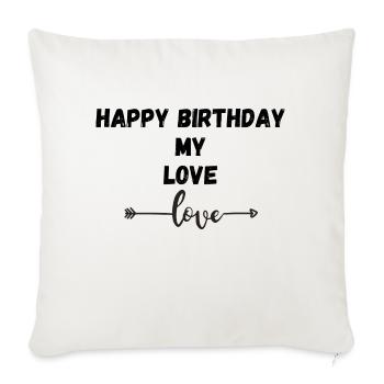 Happy Birthday my love - Sofa pillowcase 17,3'' x 17,3'' (45 x 45 cm) - natural white - Front