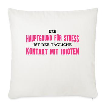 Hauptgrund für Stress - Sofakissenbezug 45 x 45 cm - Naturweiß  - Vorne
