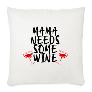 mama needs some wine -wine mama party make chill - Sofa pillowcase 17,3'' x 17,3'' (45 x 45 cm) - natural white - Front