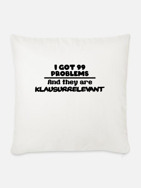 I got 99 Problems and they are Klausurrelevant - Sofakissenbezug 45 x 45 cm - Naturweiß