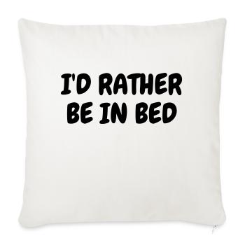 I'd rather be in bed - Humor - Funny - Joke - Frie - Housse de coussin décorative 45 x 45 cm - blanc nature - Devant