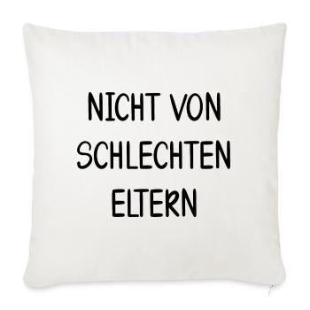 Nicht Von Schlechten Eltern - Sofakissenbezug 45 x 45 cm - Naturweiß  - Vorne