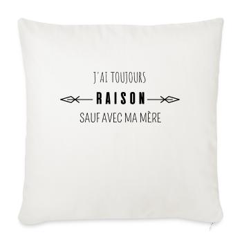 j'ai toujours raison sauf avec ma mère - Housse de coussin décorative 45 x 45 cm - blanc nature - Devant