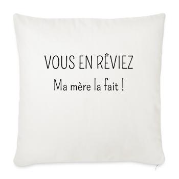 Vous en rêviez ma mère la fait - Housse de coussin décorative 45 x 45 cm - blanc nature - Devant