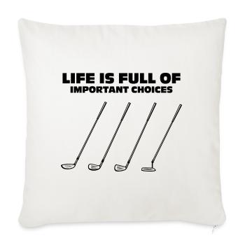 Life is Full of Choises Funny Golf Quotes - Sofa pillowcase 17,3'' x 17,3'' (45 x 45 cm) - natural white - Front