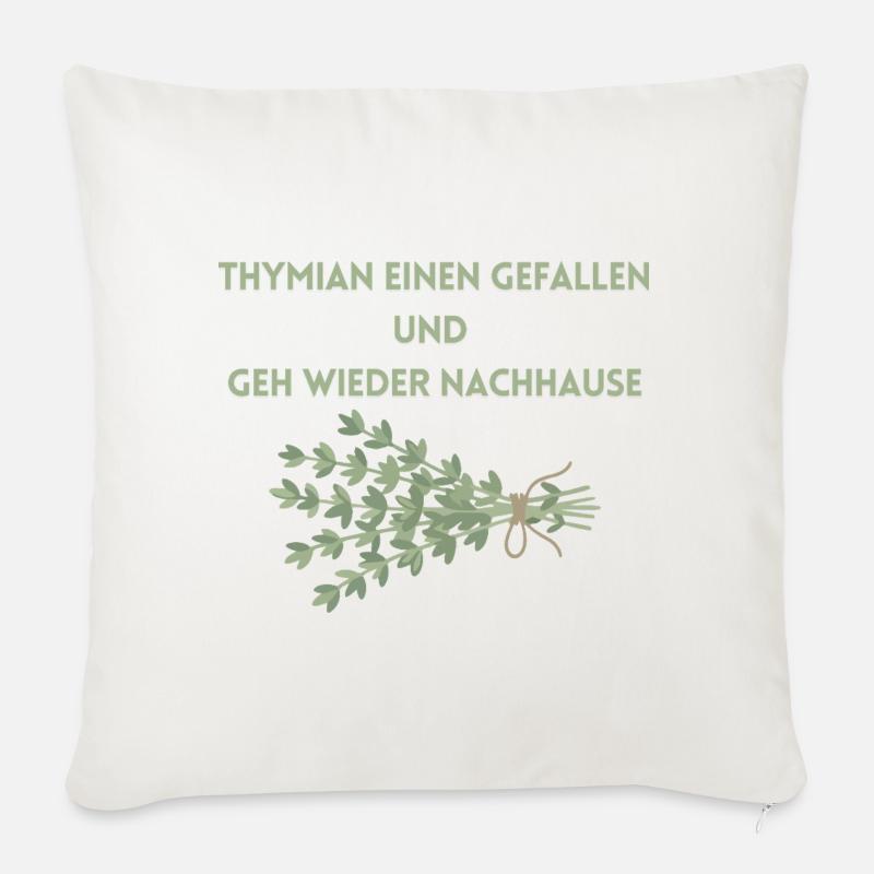 Thymian einen Gefallen und geh wieder Nachhause - Sofakissenbezug 45 x 45 cm - Naturweiß 