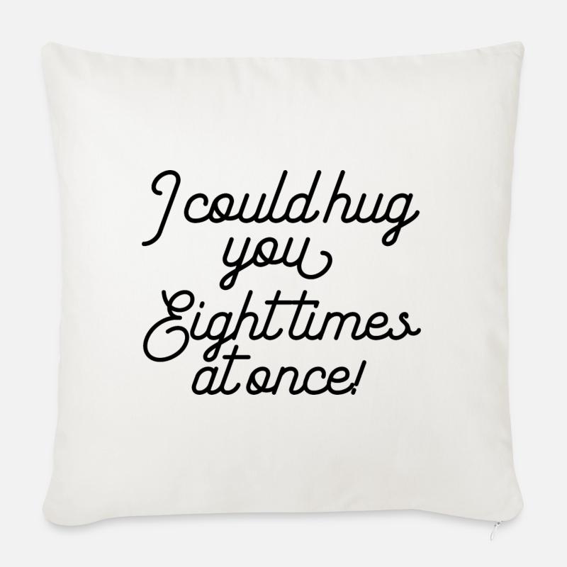 Je pourrais te serrer dans mes bras huit fois à la fois - Housse de coussin décorative 45 x 45 cm - blanc nature