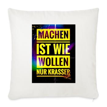 Spruch "Machen Ist wie Wollen nur Krasser" - EW21 - Sofakissenbezug 45 x 45 cm - Naturweiß  - Vorne
