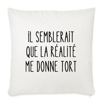 il semblerait que la réalité me donne tort - Housse de coussin décorative 45 x 45 cm - blanc nature - Devant