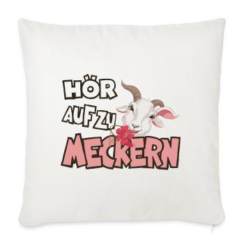 Hör auf zu meckern für eine Frau oder Mädchen - Sofakissenbezug 45 x 45 cm - Naturweiß  - Vorne