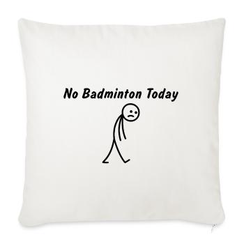 Heute kein Badminton – Badmintonspieler - Sofakissenbezug 45 x 45 cm - Naturweiß  - Vorne