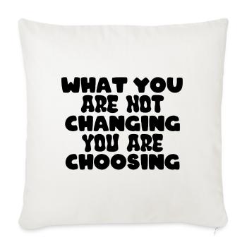 What you are not changing you are choosing - Sofa pillowcase 17,3'' x 17,3'' (45 x 45 cm) - natural white - Front