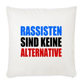 rassisten sind keine alternative - Sofakissenbezug 45 x 45 cm - Naturweiß  - Vorne