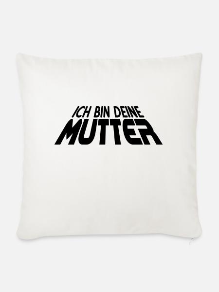 Ich bin deine MUTTER 3D (1c) - Sofakissenbezug 45 x 45 cm - Naturweiß 