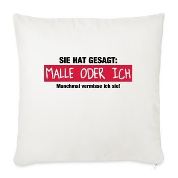 Malle oder ich - Sofakissenbezug 45 x 45 cm - Naturweiß  - Vorne