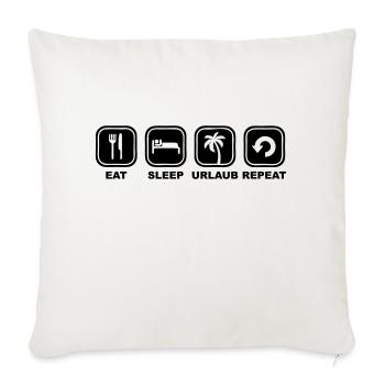 Eat sleep Urlaub Repeat - Sofakissenbezug 45 x 45 cm - Naturweiß  - Vorne