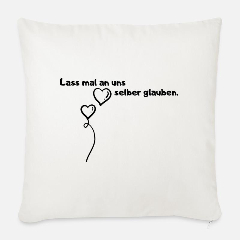 Lass mal an uns selber glauben. - Sofakissenbezug 45 x 45 cm - Naturweiß 