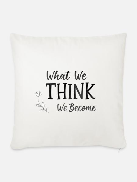 what we think we become - Sofakissenbezug 45 x 45 cm - Naturweiß