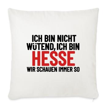 Ich bin nicht wütend - ich bin Hesse - Sofakissenbezug 45 x 45 cm - Naturweiß  - Vorne