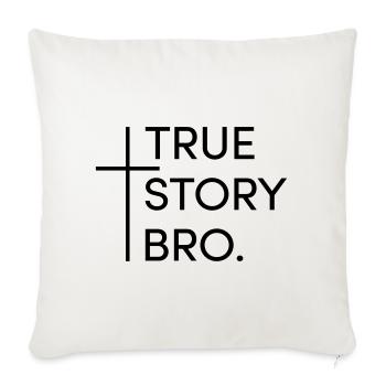 True story bro - Sofa pillowcase 17,3'' x 17,3'' (45 x 45 cm) - natural white - Front