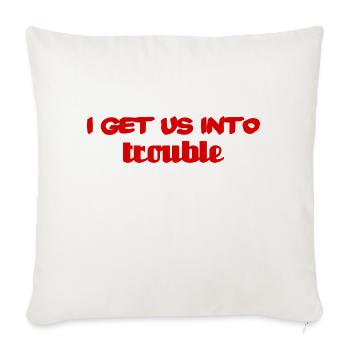 i get us into trouble - Sofa pillowcase 17,3'' x 17,3'' (45 x 45 cm) - natural white - Front