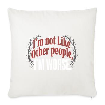 I'm Not Like Other People I'm Worse Frech Gothic - Sofa pillowcase 17,3'' x 17,3'' (45 x 45 cm) - natural white - Front