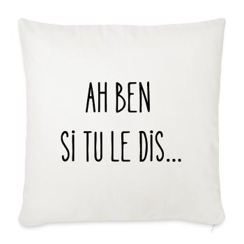 ah ben si tu le dis - Housse de coussin décorative 45 x 45 cm - blanc nature - Devant